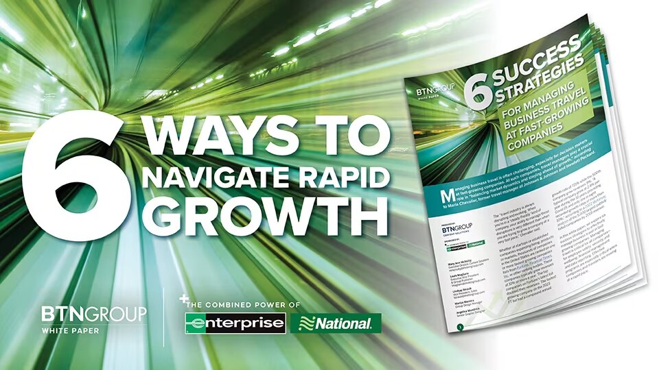 6 Ways Travel Managers Can Successfully Navigate Rapid Growth